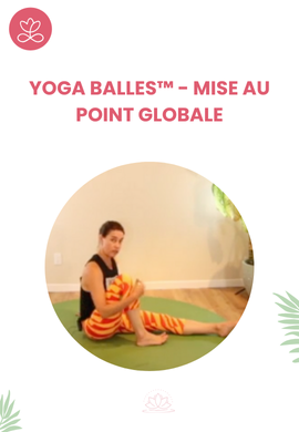 Yoga Balles™️ - Mise au point globale